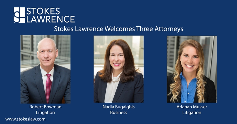 Stokes Lawrence Welcomes Robert Bowman, Nadia Bugaighis and Arianah Musser